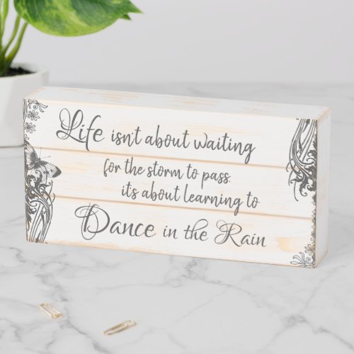 Life Quote Dance in the Rain Wooden Box Sign