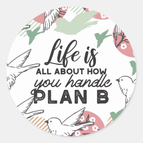 Life Quotes and Geometric Spring Nature Pattern Classic Round Sticker