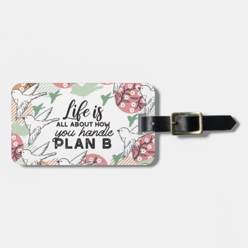 Life Quotes and Geometric Spring Nature Pattern Luggage Tag