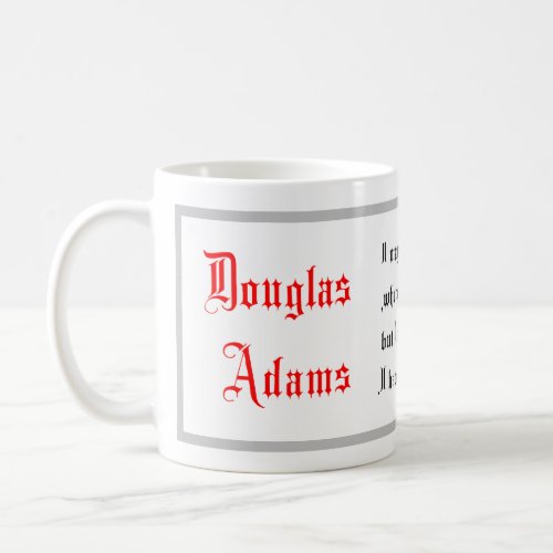 Life Quotes Douglas Adams sayings Calligraphy Coffee Mug