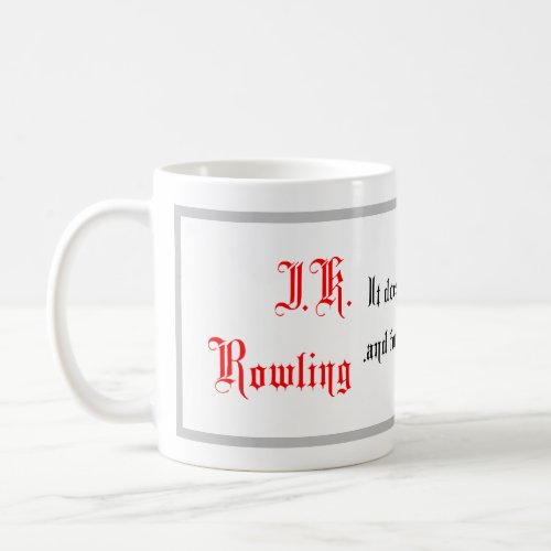 Life Quotes  JK Rowling sayings Calligraphy Coffee Mug