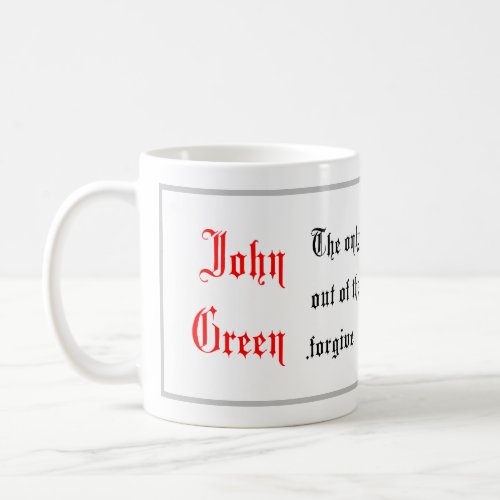 Life Quotes John Green sayings Calligraphy Coffee Mug