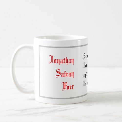 Life Quotes Jonathan Safran sayings Calligraphy Coffee Mug