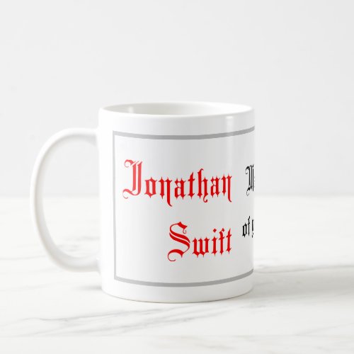 Life Quotes Jonathan Swift sayings Calligraphy Coffee Mug