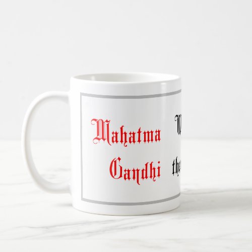 Life Quotes Mahatma Gandhi sayings Calligraphy Coffee Mug