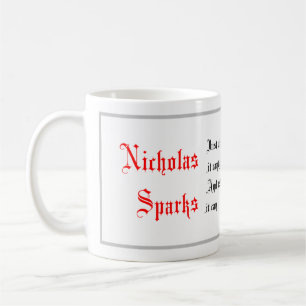 Life Quotes, Nicholas Sparks sayings, Calligraphy Coffee Mug