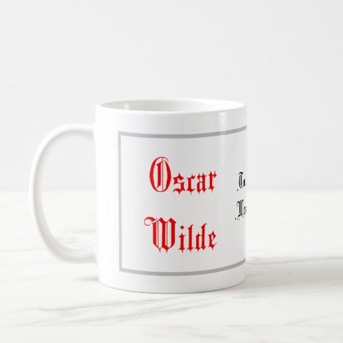 Life Quotes Oscar Wilde sayings Calligraphy Coffee Mug
