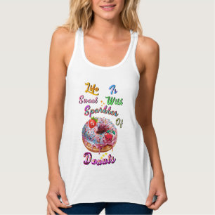 Life Racerback Is Sweet With Sparkles Of Donuts Tank Top