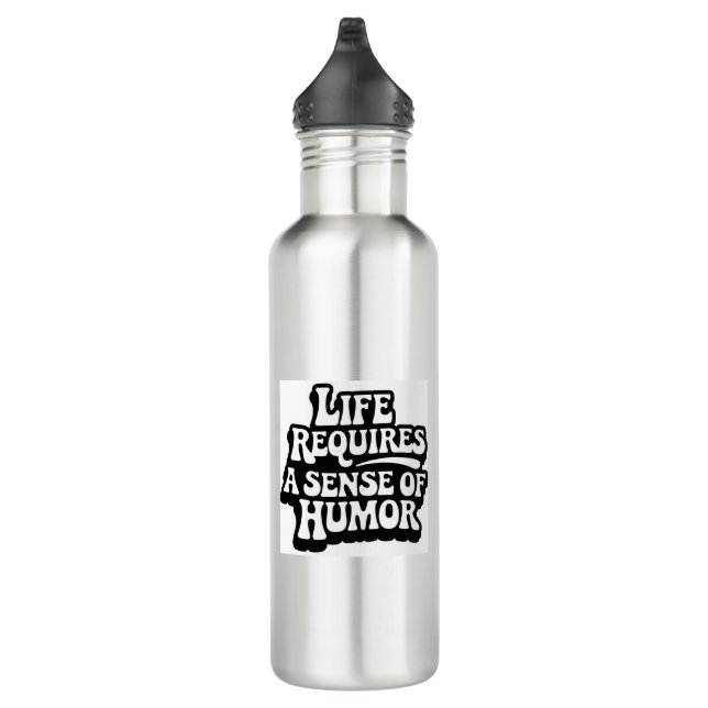 "Life Requires A Sence Of Humor" Stainless Steel Water Bottle (Right)