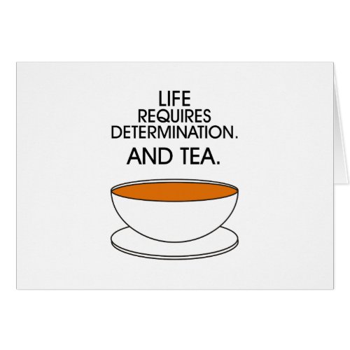 Life requires determination And tea Tea slogan