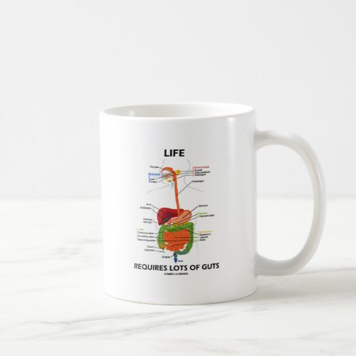Life Requires Lots Of Guts Digestive System Coffee Mug