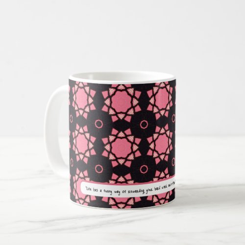 Life REWARDS in a funny way  ROSE pattern Coffee Mug