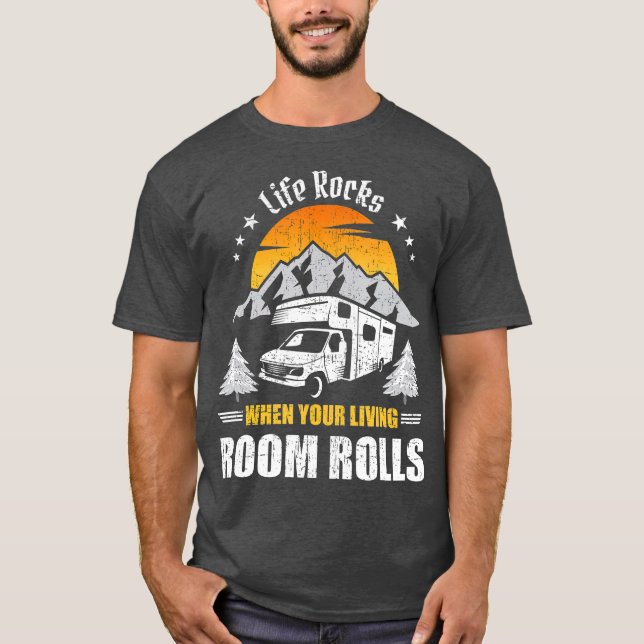 Life Rocks When Living Room Rolls Camp Camping T-Shirt (Front)