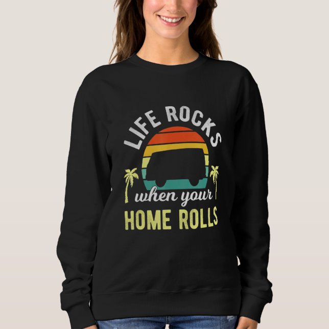 Life Rocks When Your Home Rolls - Camper Camping V Sweatshirt (Front)