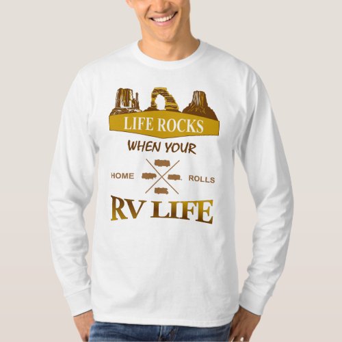 Life Rocks When Your Home Rolls RV T_Shirt