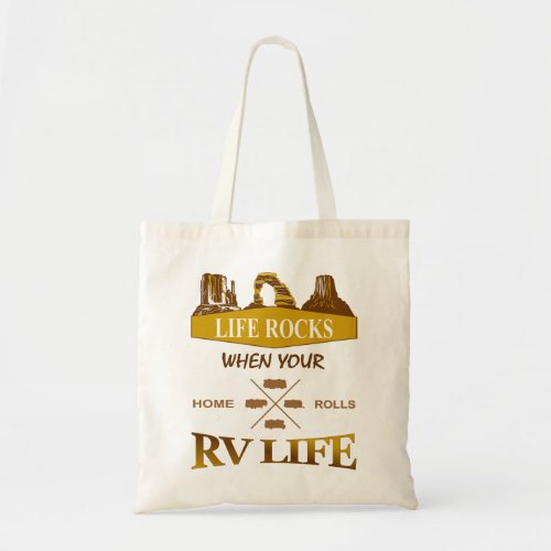 Life Rocks When Your Home Rolls RV Tote Bag
