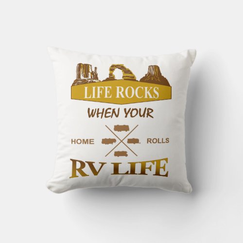 Life Rocks When Your Home Rolls Throw Pillow
