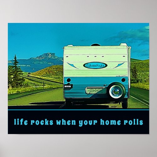 Life Rocks When Your Home Rolls Vintage Camper Poster