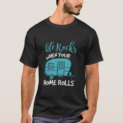 Life rocks when your home rolls vintage RV  T_Shirt