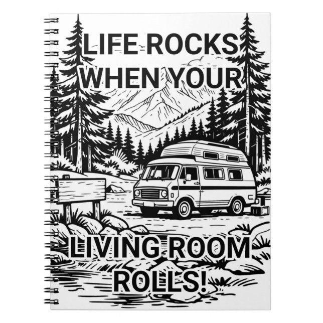 Life Rocks When Your Living Room Rolls Camper Notebook (Front)