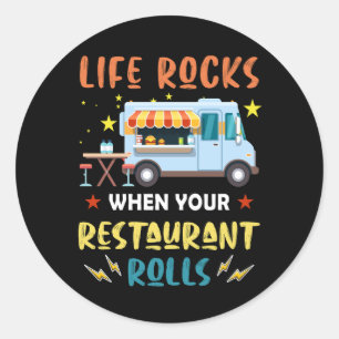 Life Rocks When Your Restaurant Rolls - Food Truck Classic Round Sticker