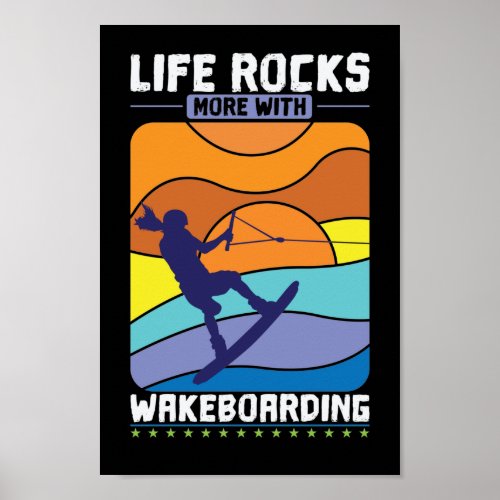 Life Rocks With Wakeboarding Poster