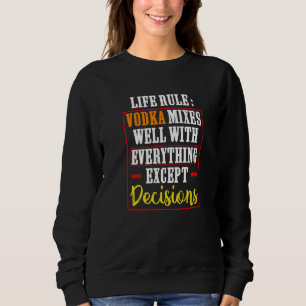 Life Rule Vodka Mixes Well Bollywood Sarcastic Sweatshirt
