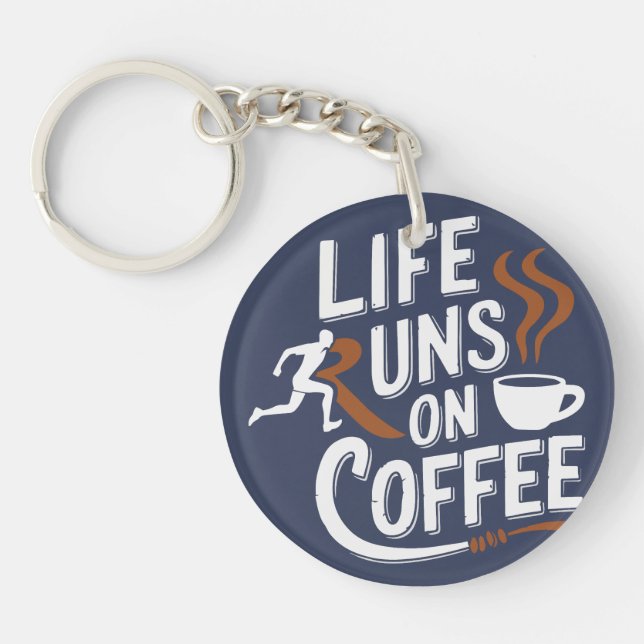 Life Runs on Coffee Keychain (Front)