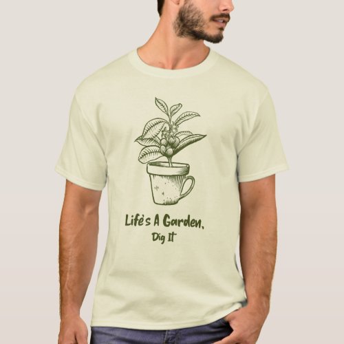 Lifes a Garden Dig It Funny Gardening T_Shirt