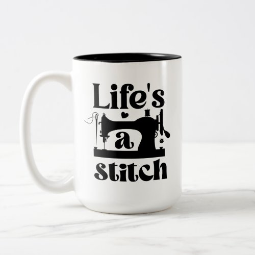 Lifes a stitch Two_Tone coffee mug