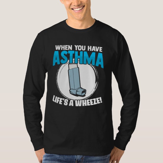 Life s A Wheeze Inhaler Respiratory Asthma Allergy T-Shirt (Front)