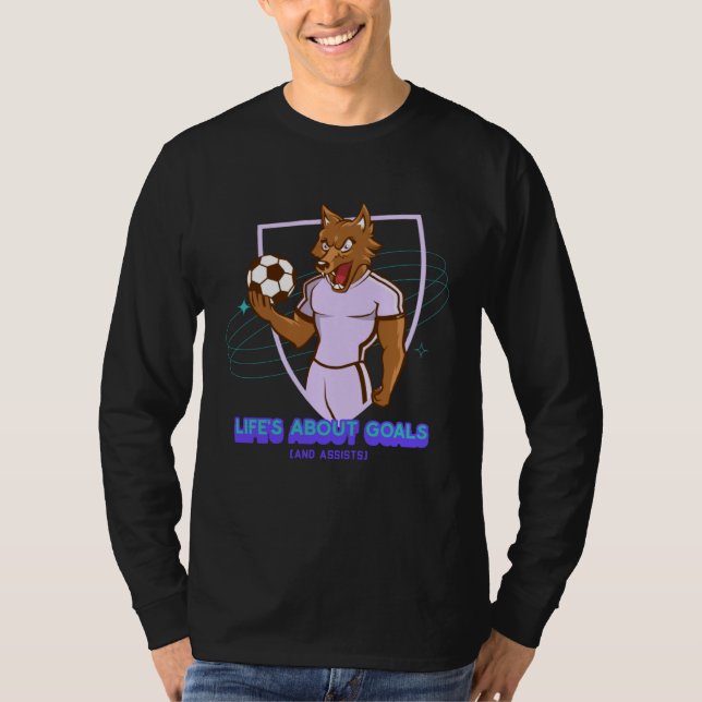 Life s About Goals & Assists  Soccer  Football  2 T-Shirt (Front)