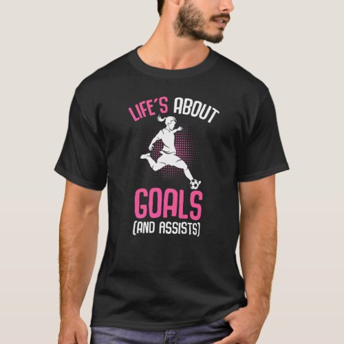 Lifes About Goals Soccer Girl Youth Players T_Shirt