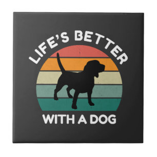 Life�s Better With a Dog - Dog Lover Design Ceramic Tile