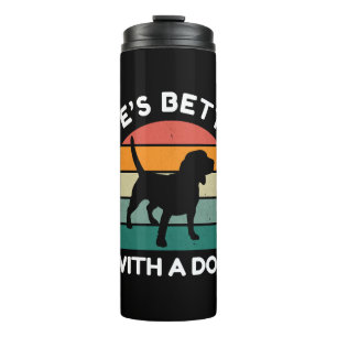 Life’s Better With a Dog - Dog Lover Design Thermal Tumbler