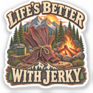 Life’s Better With Jerky Rustic Camping Adventure Sticker
