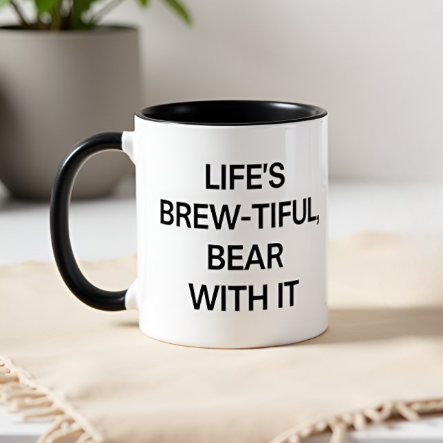 Life’s Brew-tiful, Bear With It Mug (Creator Uploaded)
