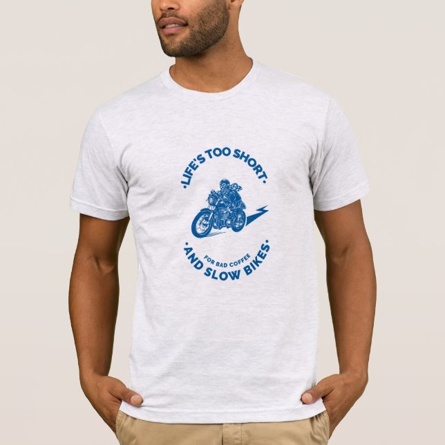 Life’s Too Short for Bad Coffee and Slow Bikes T-Shirt (Front)