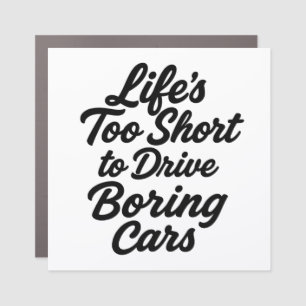 Life’s Too Short to Drive Boring Cars – Sports Car Magnet