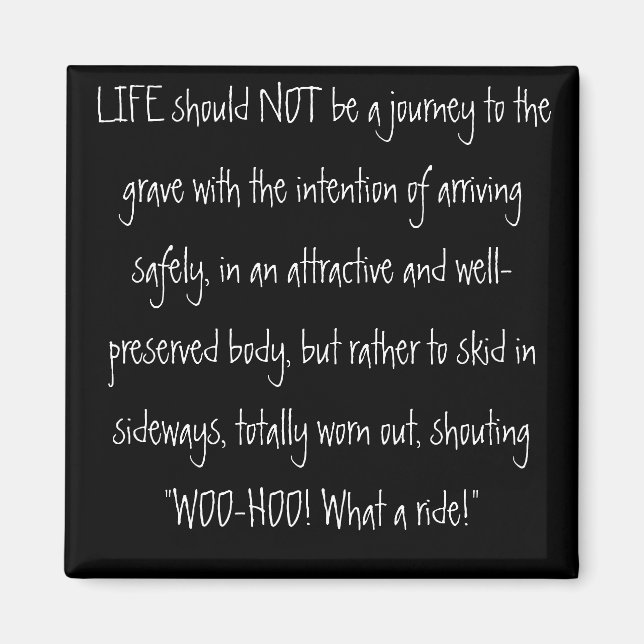 LIFE should NOT be a journey to the grave with ... Magnet (Front)