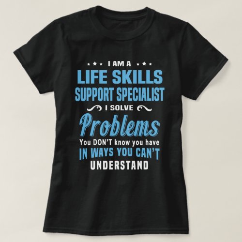 Life Skills Support Specialist T_Shirt