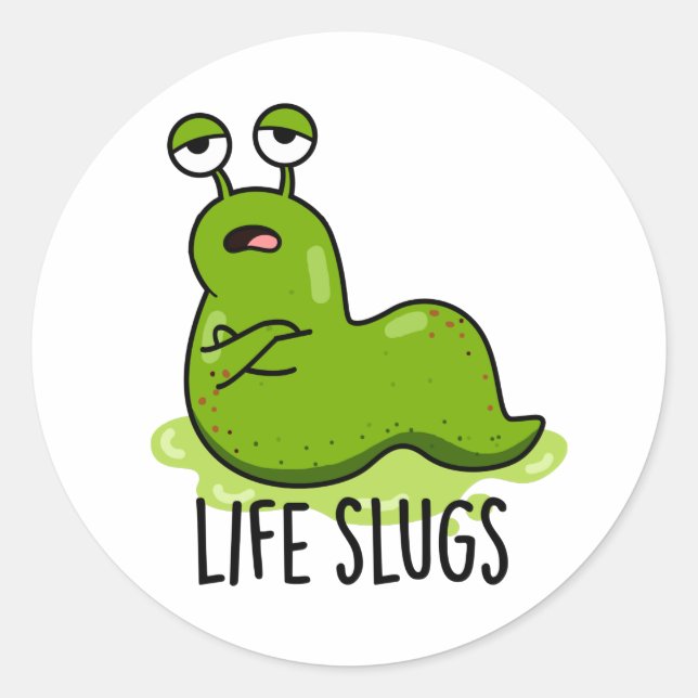 Life Slugs Funny Animal Pun  Classic Round Sticker (Front)