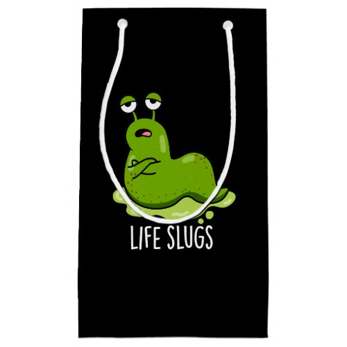 Life Slugs Funny Animal Pun Dark BG Small Gift Bag