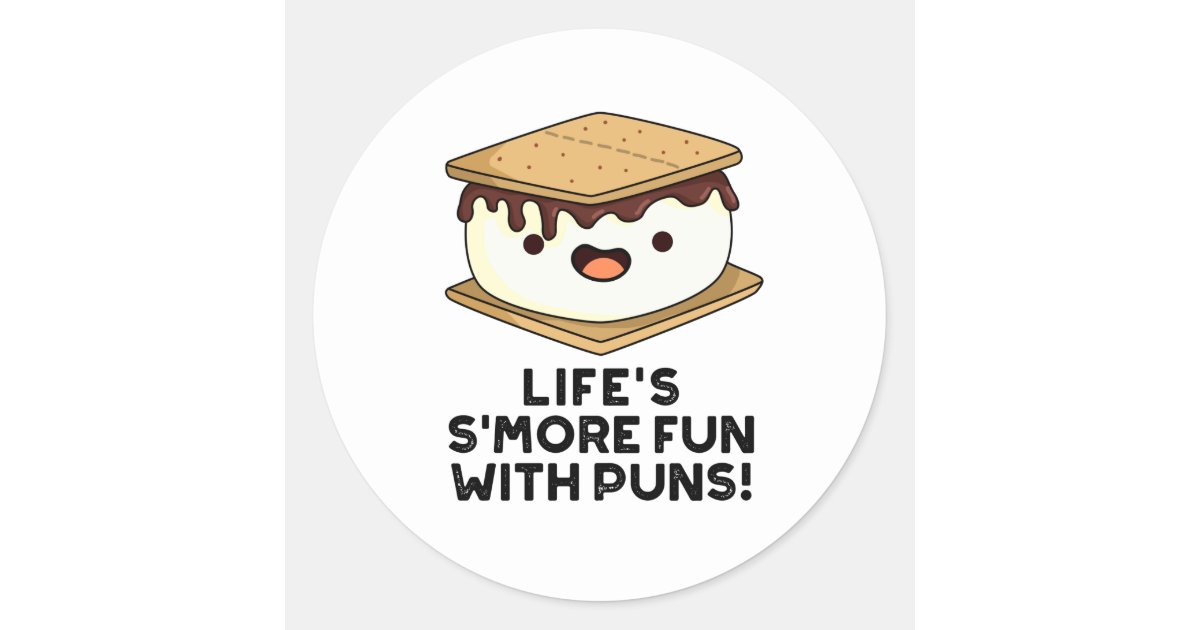Life Smore Fun With Puns Funny Food Puns Classic Round Sticker Zazzle