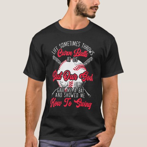 Life Sometimes Throws Curve Ball At Us Christian J T_Shirt