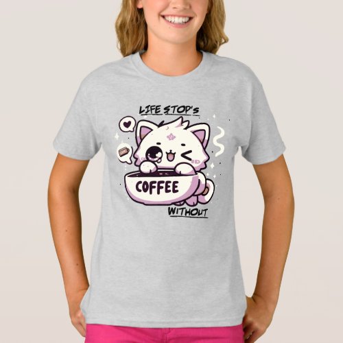Life STop without coffee with Cat design T_Shirt