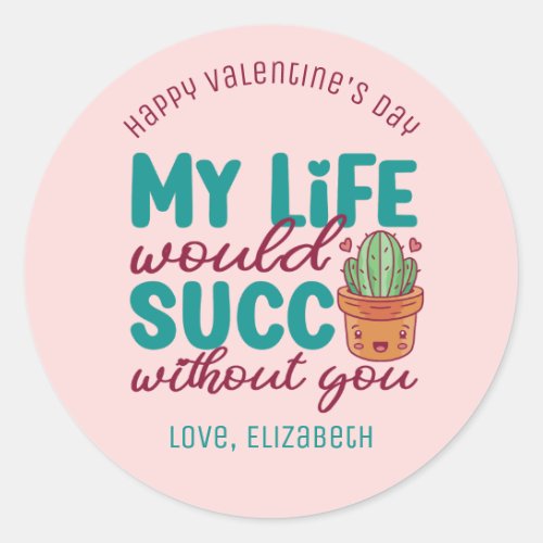 Life Succ Without You Funny Cute Valentines Day Classic Round Sticker