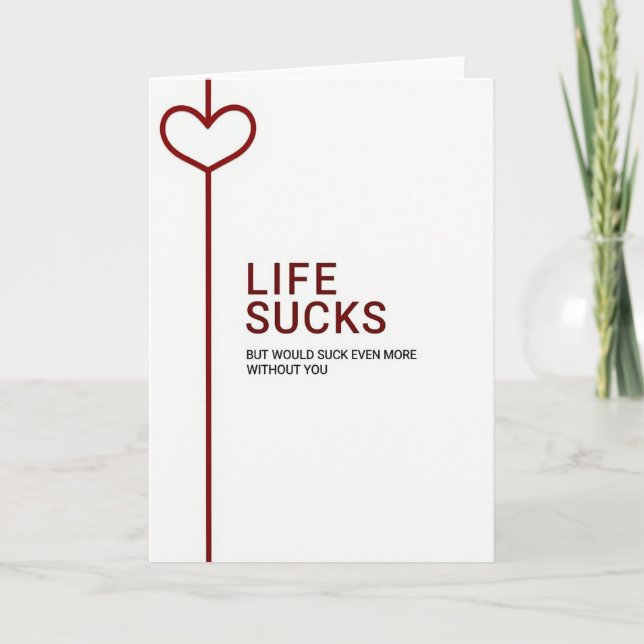 Life Sucks Without You Love Card (Front)