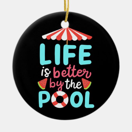 Life Swimmer Is Better By The Pool Ceramic Ornament