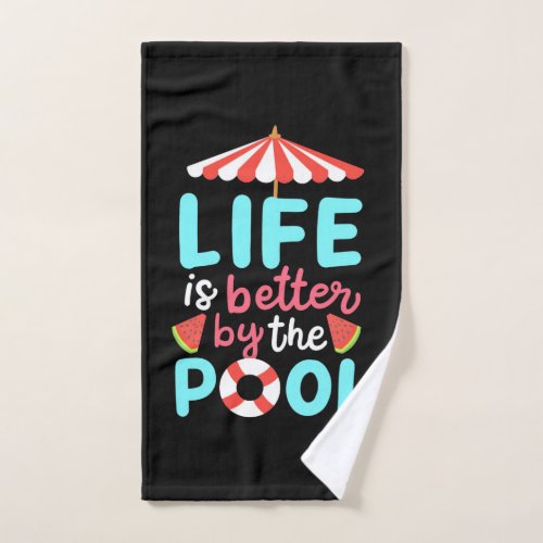 Life Swimmer Is Better By The Pool Hand Towel